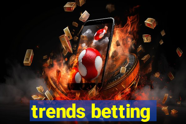 trends betting